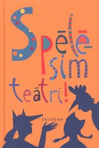 Spēlēsim teātri!