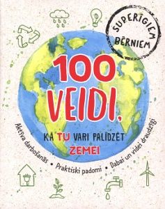 100 veidi, kā Tu vari palīdzēt Zemei
