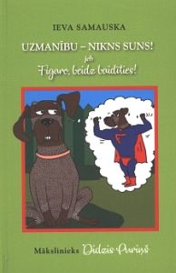 Uzmanību - nikns suns! jeb Figaro, beidz baidīties!