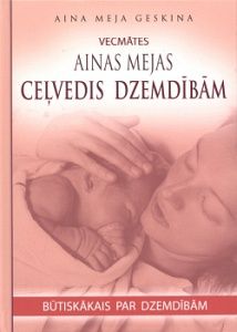 Vecmātes Ainas Mejas ceļvedis dzemdībām