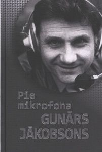 Pie mikrofona Gunārs Jākobsons