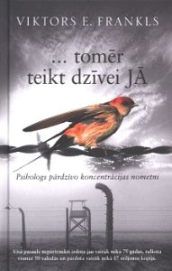 ...tomēr teikt dzīvei "Jā!"