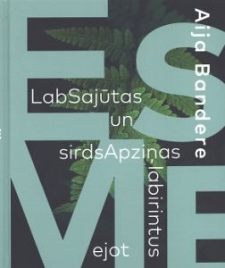 EsMe. LabSajūtas un sirdsApziņas labirintus ejot