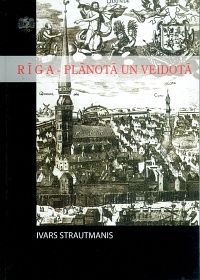 Rīga - plānotā un veidotā
