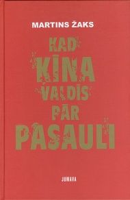 Kad Ķīna valdīs pār pasauli