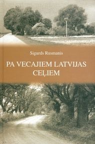 Pa vecajiem Latvijas ceļiem