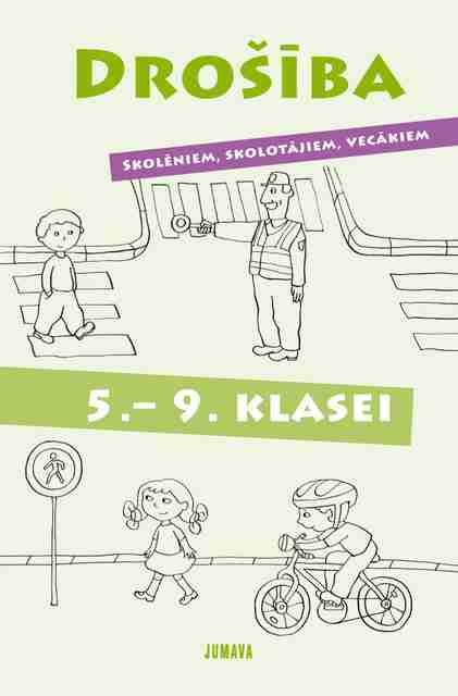 Drošība. Skolēniem, skolotājiem, vecākiem. 5.-9.kl.