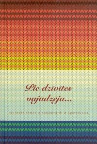 Pie dzīvītes vajadzēja..