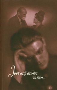 Just dziļi dzīvību un nāvi..