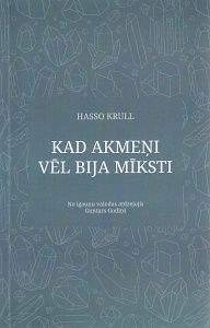 Kad akmeņi vēl bija mīksti