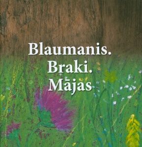 Blaumanis. Braki. Mājas