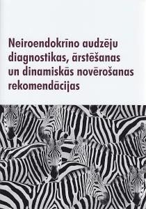 Neiroendokrīno audzēju diagnostikas, ārstēšanas un dinamiskās novērošanas rekomendācijas