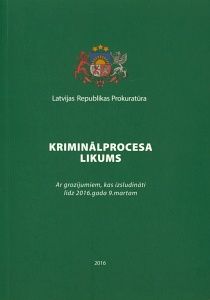 Kriminālprocesa likums - ar grozījumiem, kas izsludināti līdz 2016. gada 9. martam