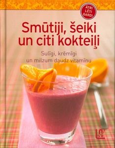 Smūtiji, šeiki un citi kokteiļi