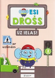Esi drošs uz ielas!
