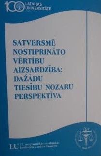Satversmē nostiprināto vērtību aizsardzība: dažādu tiesību nozaru perspektīva