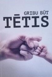 Gribu būt tētis