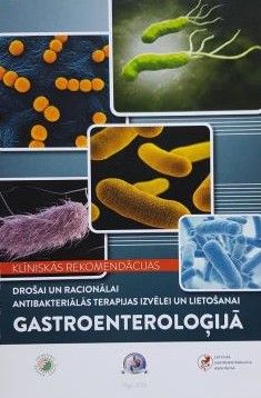 Klīniskās rekomendācijas drošai un racionālai antibakteriālās terapijas izvēlei un lietošanai gastroenteroloģijā