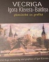 Vecrīga Igora Klevera-Baldiņa glezniecībā un grafikā