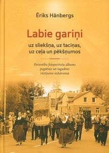 Labie gariņi uz sliekšņa, uz taciņas, uz ceļa un pēkšņumos