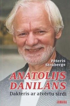 Anatolijs Danilāns. Dakteris ar atvērtu sirdi