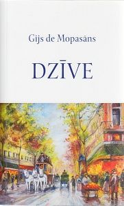 Dzīve. Gijs de Mopasāns