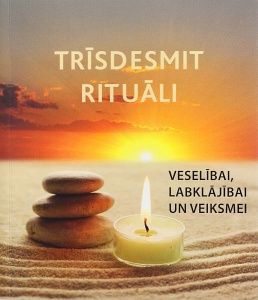 Trīsdesmit rituāli veselībai, labklājībai un veiksmei