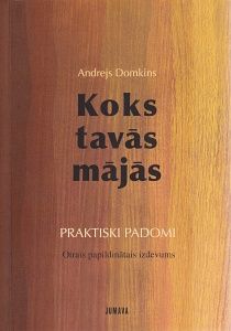 Koks tavās mājās