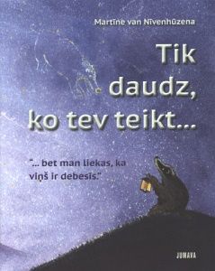 Tik daudz, ko tev teikt