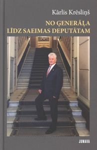 No ģenerāļa līdz Saeimas deputātam