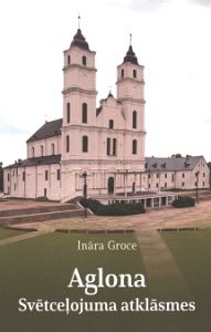 Aglona Svētceļojuma atklāsmes