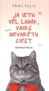 Ja ietu vēl labāk, vairs nevarētu ciest