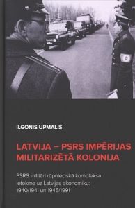 Latvija - PSRS impērijas militarizētā kolonija