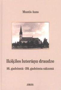 Ikšķiles luterāņu draudze 16 gadsimtā - 20 gadsimta sākumā