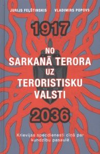 No sarkanā terora uz teroristisku valsti. Krievijas specdienesti cīņā par kundzību pasaulē, 1917-2036