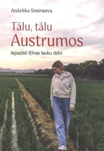 Tālu, tālu Austrumos. Iepazīsti Ķīnas lauku dzīvi 