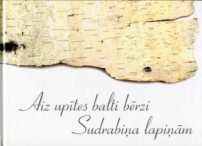 Aiz upītes balti bērzi sudrabiņa lapiņām