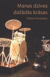 Manas dzīves dažādās krāsas