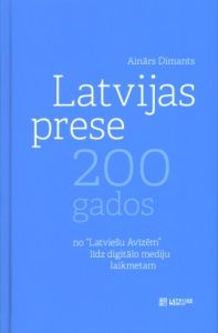 Latvijas prese 200 gados: no Latviešu Avīzēm līdz digitālo mediju laikmetam