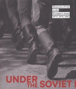 Under the Soviet Boot. Memories of life in the occupier's army 1974-1976