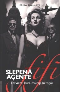 Slepenā aģente Fifī. Latviete, kura mainīja likteņus 