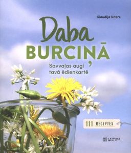 Daba burciņā. Savvaļas augi tavā ēdienkartē