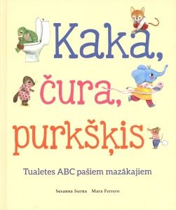 Kaka, čura, purkšķis. Tualetes ABC pašiem mazākajiem
