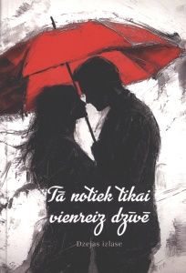 Tā notiek tikai vienreiz dzīvē