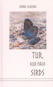 Tur, kur mājo sirds