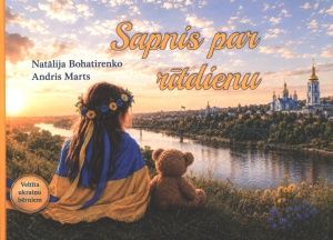 Sapnis par rītdienu. Dziesmu cikls, veltīts Ukrainas bērniem, un mazi stāstiņi par šo bērnu dzīvi Latvijā