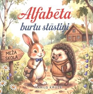 Alfabēta burtu stāstiņi. Izzinoša dzejoļu grāmata mazākajiem