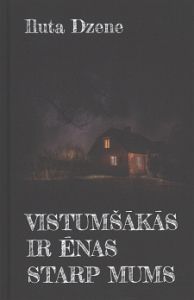 Vistumšākās ir ēnas starp mums