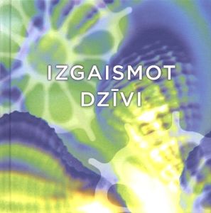Izgaismot dzīvi