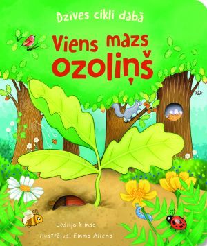 Dzīves cikli dabā. Viens mazs ozoliņš
